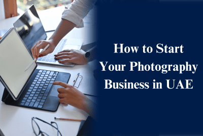 How to Start Your Photography Business in UAE